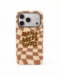 Mama Needs Coffee Case ☕🤎